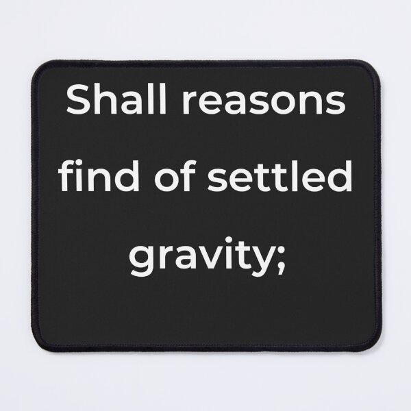 Item preview, "Shall reasons find of settled gravity;" - print white designed and sold by ariksworld.