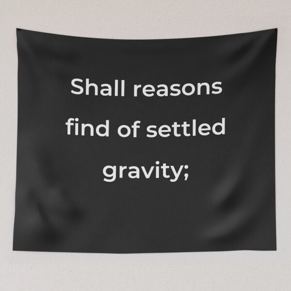 Item preview, "Shall reasons find of settled gravity;" - print white designed and sold by ariksworld.