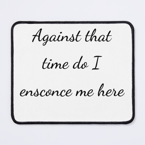 Item preview, "Against that time do I ensconce me here" - handwriting black designed and sold by ariksworld.