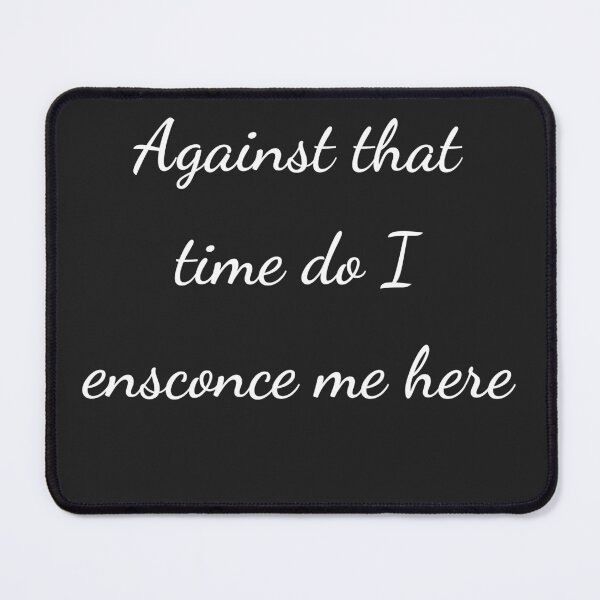 Item preview, "Against that time do I ensconce me here" - handwriting white designed and sold by ariksworld.