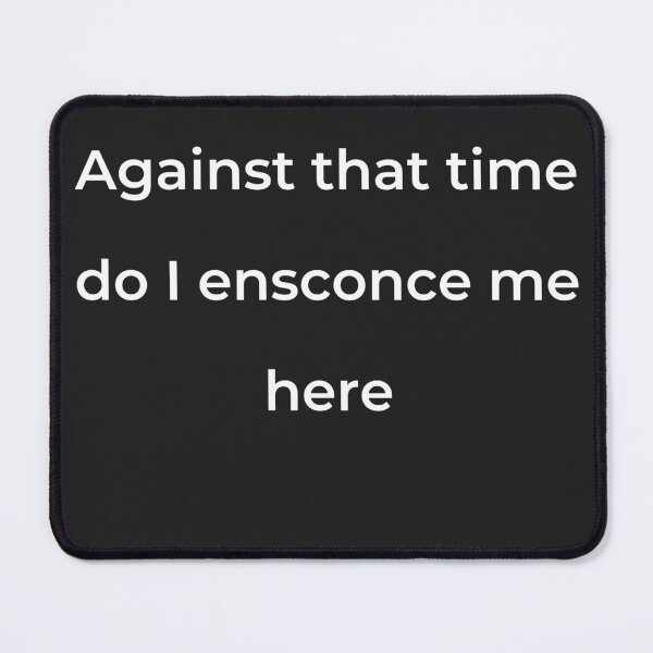 Item preview, "Against that time do I ensconce me here" - print white designed and sold by ariksworld.