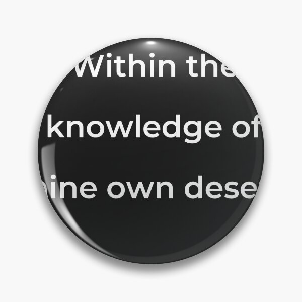 Item preview, "Within the knowledge of mine own desert," - print white designed and sold by ariksworld.