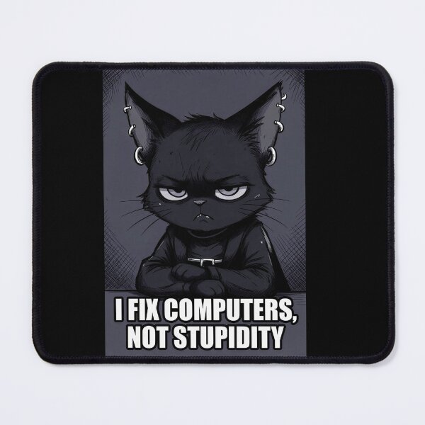 Item preview, I Fix Computers Not Stupidity Funny Sarcastic IT Support Cat designed and sold by AmberSkyPhoto.