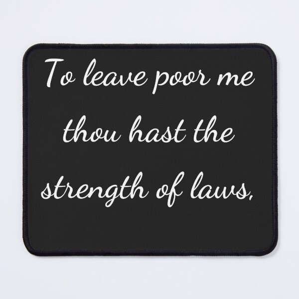 Item preview, "To leave poor me thou hast the strength of laws," - handwriting white designed and sold by ariksworld.