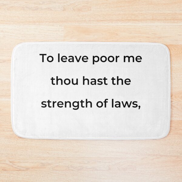 Item preview, "To leave poor me thou hast the strength of laws," - print black designed and sold by ariksworld.
