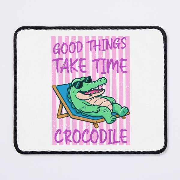 Item preview, Good things take time crocodile designed and sold by Tiny-Love ⭐⭐⭐⭐⭐.