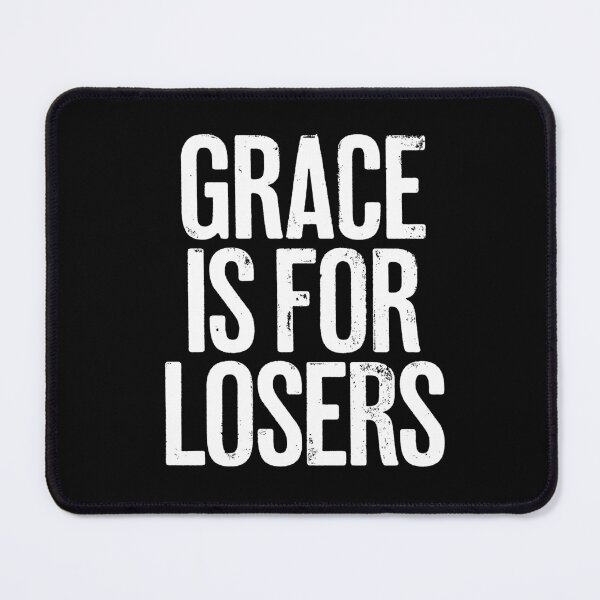 Item preview, Grace is for losers. v.5 designed and sold by x1brett.