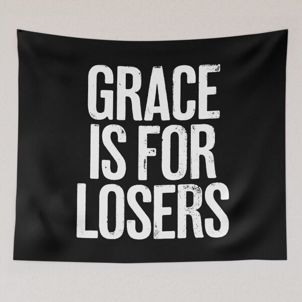 Item preview, Grace is for losers. v.5 designed and sold by x1brett.