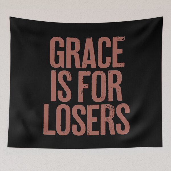 Item preview, Grace is for losers. v.3 designed and sold by x1brett.