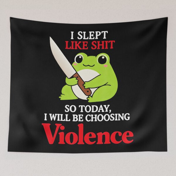 Item preview, I Slept Like Shit So Today, I Will Be Choosing Violence Frog Meme Grumpy Humor designed and sold by AmaXONIC.