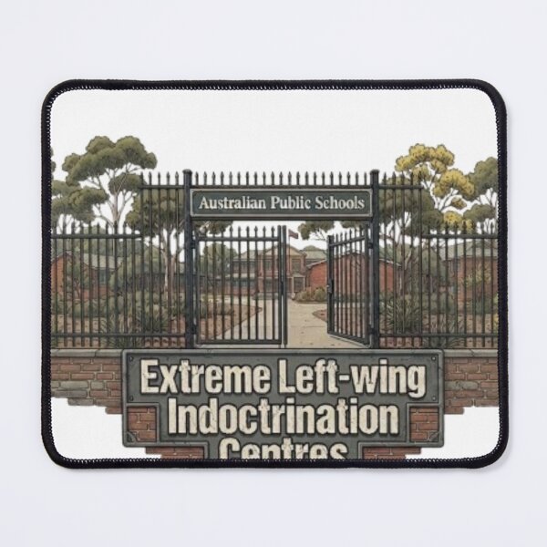 Item preview, Australian Public Schools Extreme Leftist Indoctrination Centres designed and sold by Kirrindy Designs.