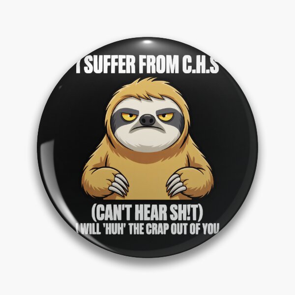 Item preview, I Suffer From C.H.S (Can't Hear Sh!t) I Will 'Hun' The Crap Out Of You Grumpy Sloth Hard Of Hearing Humor designed and sold by AmaXONIC.