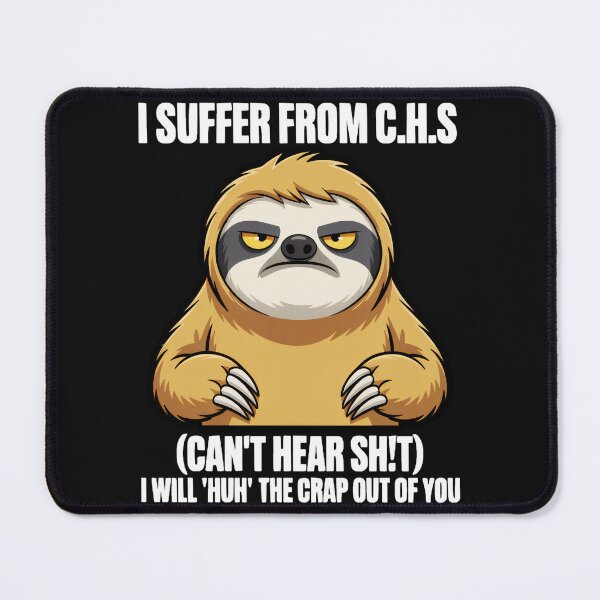 Item preview, I Suffer From C.H.S (Can't Hear Sh!t) I Will 'Hun' The Crap Out Of You Grumpy Sloth Hard Of Hearing Humor designed and sold by AmaXONIC.