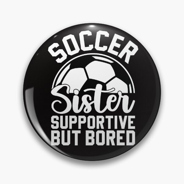 Item preview, Soccer sister supportive but bored designed and sold by Tiny-Love ⭐⭐⭐⭐⭐.