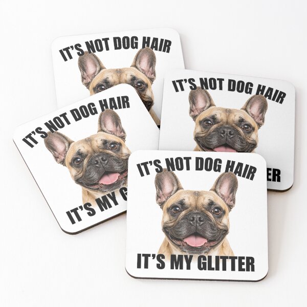 Item preview, Frenchie Dog Hair Is Glitter designed and sold by HippyRikky.
