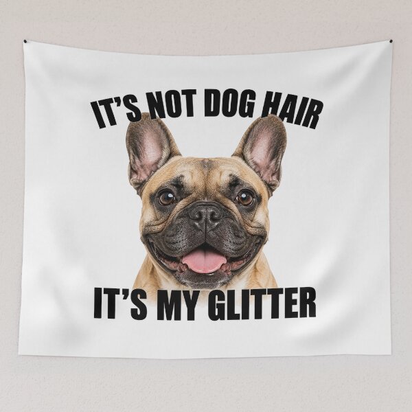 Item preview, Frenchie Dog Hair Is Glitter designed and sold by HippyRikky.