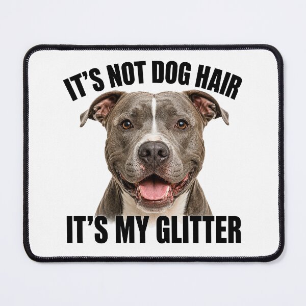 Item preview, Pitbull Hair Is My Glitter designed and sold by HippyRikky.