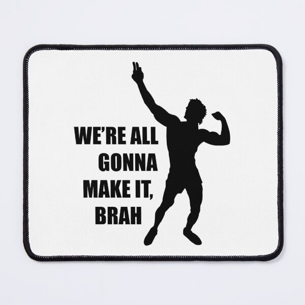 Item preview, We're all gonna make it, brah (Zyzz) designed and sold by fandemonium.