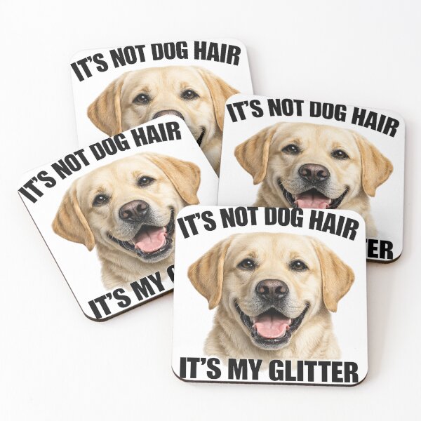 Item preview, Labrador Hair Is My Glitter designed and sold by HippyRikky.
