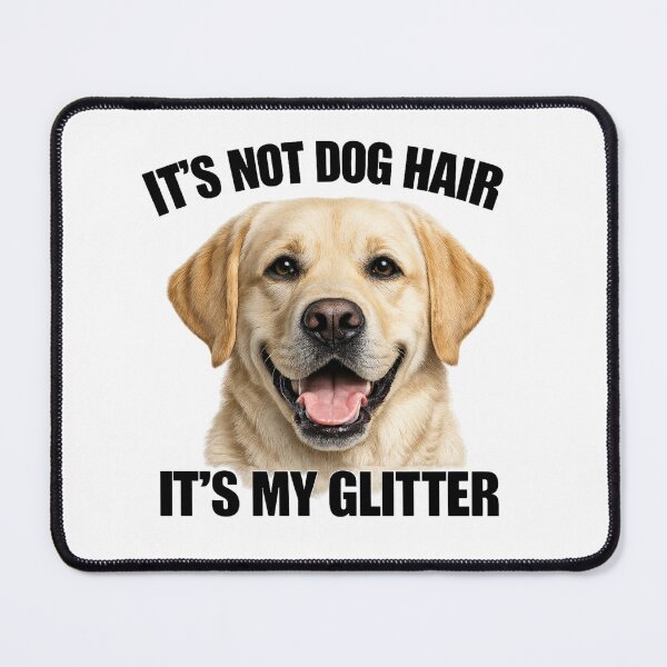 Item preview, Labrador Hair Is My Glitter designed and sold by HippyRikky.