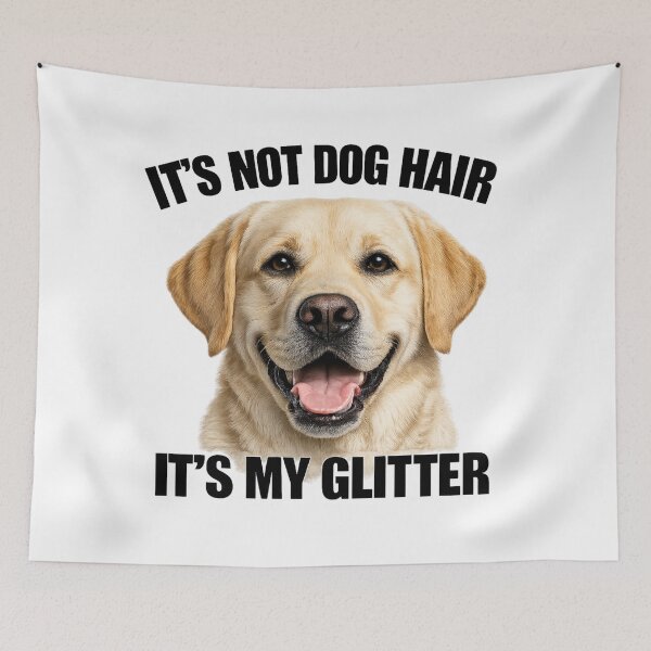 Item preview, Labrador Hair Is My Glitter designed and sold by HippyRikky.