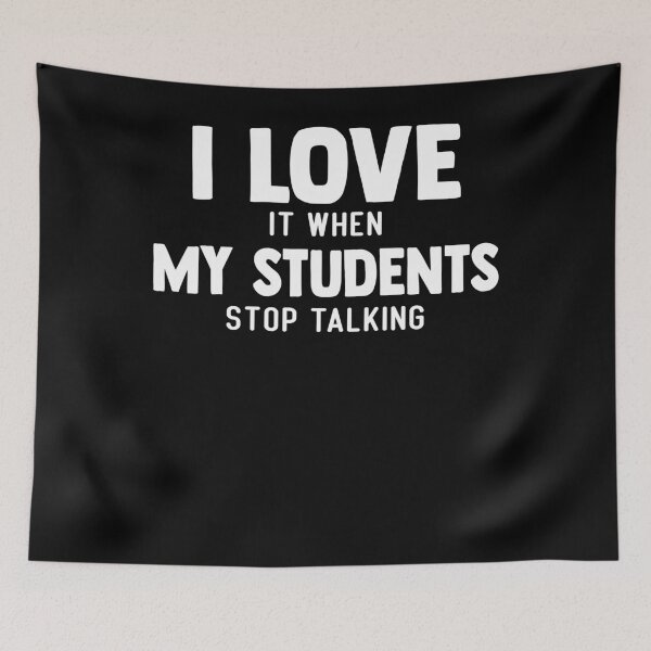 Item preview, I Love When My Students Stop Talking designed and sold by SiarheiYur.