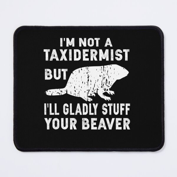 Item preview, Not A Taxidermist But Stuff Your Beaver designed and sold by SiarheiYur.