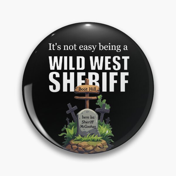 Item preview, It's Not Easy Being a Wild West Sheriff designed and sold by halibutgoatramb.