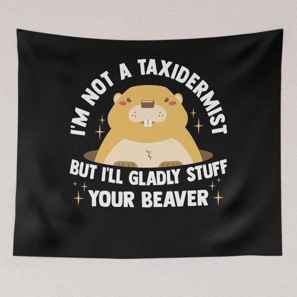 Item preview, Funny Taxidermist Beaver Humor Quote Tee designed and sold by SiarheiYur.