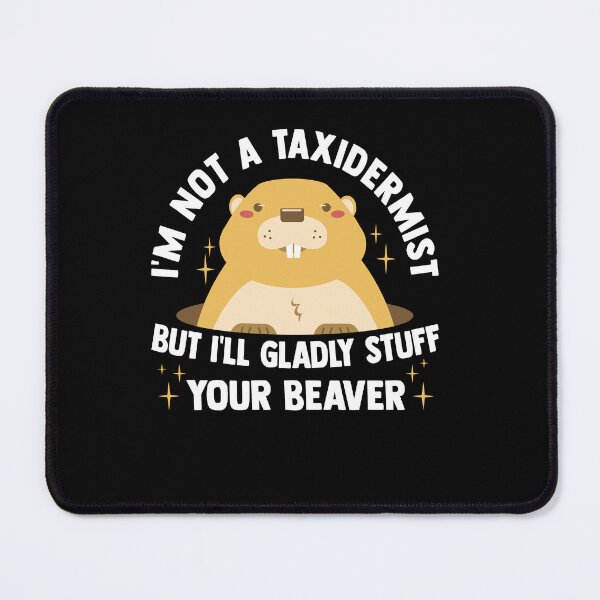 Item preview, Funny Taxidermist Beaver Humor Quote Tee designed and sold by SiarheiYur.