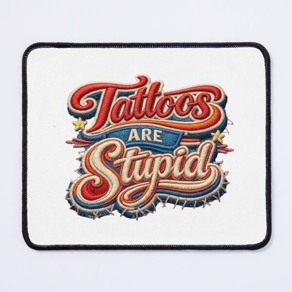Item preview, Tattoos Are Stupid Ironic Sarcastic Tattoo Lover Gift designed and sold by CreativeNest Prints.