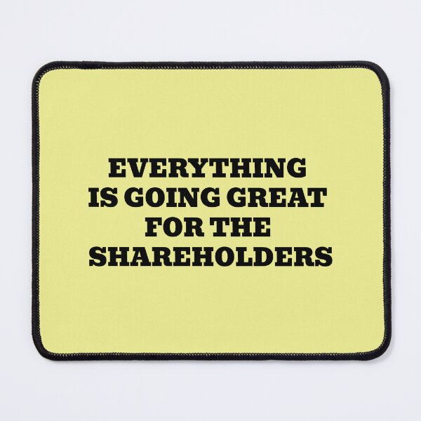Item preview, Everything Is Going Great For The Shareholders designed and sold by WakeNBake-Tees.