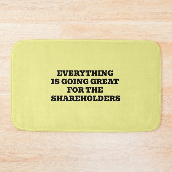 Item preview, Everything Is Going Great For The Shareholders designed and sold by WakeNBake-Tees.