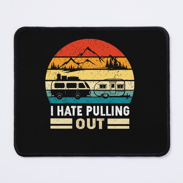 Item preview, I Hate Pulling Out Retro Camping Trailer designed and sold by SiarheiYur.