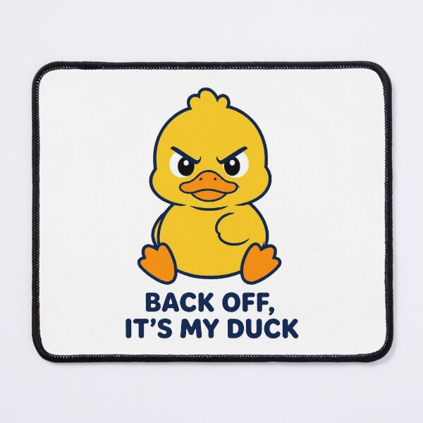 Item preview, Back Off, It’s My Duck designed and sold by Icareis-Studios.