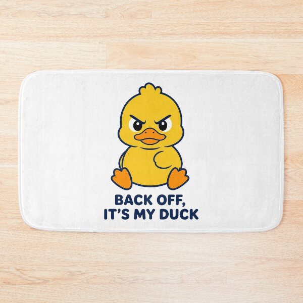 Item preview, Back Off, It’s My Duck designed and sold by Icareis-Studios.