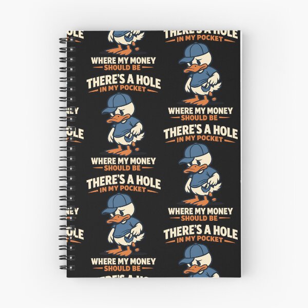 Item preview, There's A Hole In My Pocket Where My Money Should Be Funny Broke Duck Design designed and sold by TeeTimeTreasure.