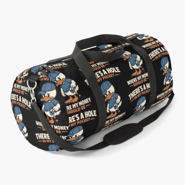 Item preview, There's A Hole In My Pocket Where My Money Should Be Funny Broke Duck Design designed and sold by TeeTimeTreasure.