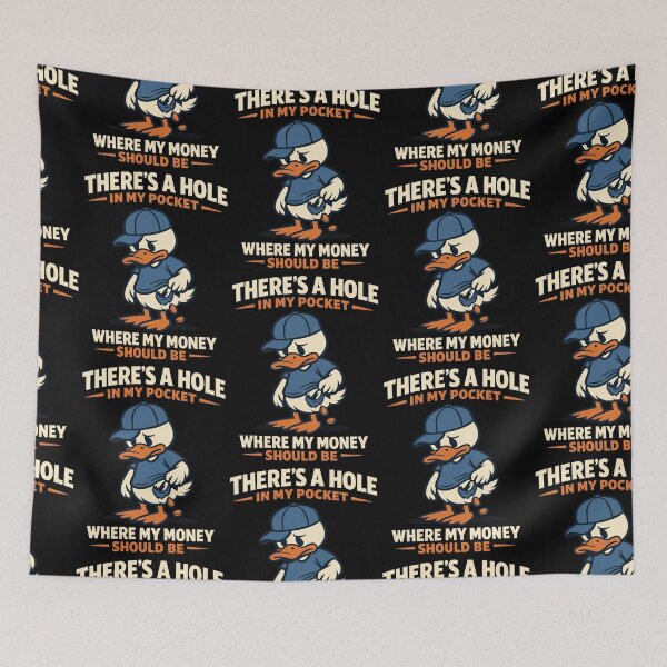 Item preview, There's A Hole In My Pocket Where My Money Should Be Funny Broke Duck Design designed and sold by TeeTimeTreasure.