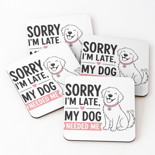 Item preview, Sorry I'm Late My Dog Needed Me Funny Dog Lover Design designed and sold by Shadryx.