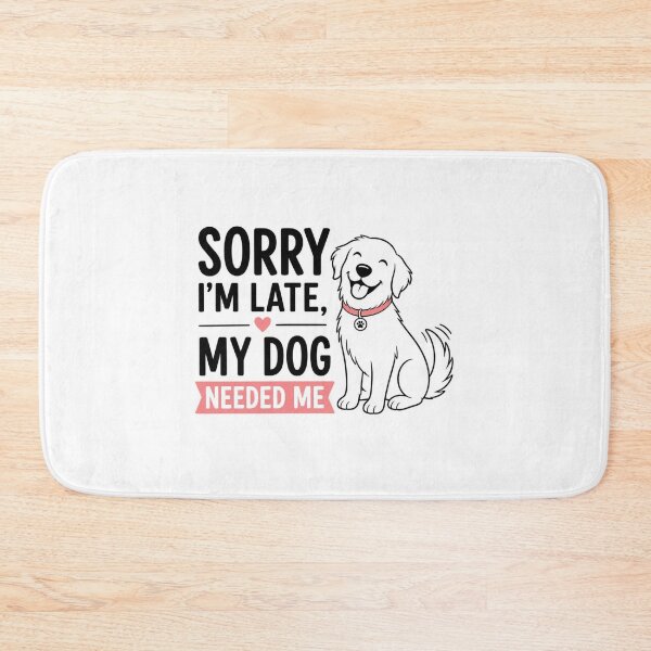Item preview, Sorry I'm Late My Dog Needed Me Funny Dog Lover Design designed and sold by Shadryx.