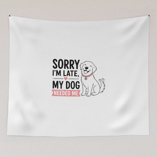Item preview, Sorry I'm Late My Dog Needed Me Funny Dog Lover Design designed and sold by Shadryx.