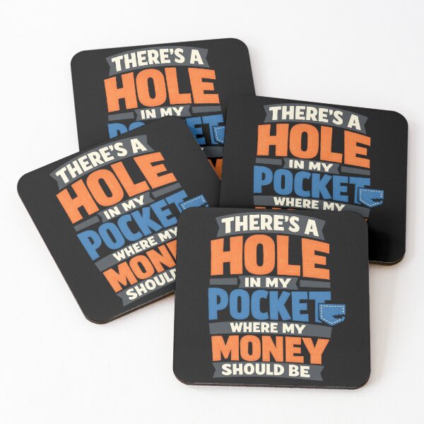 Item preview, There's A Hole In My Pocket Where My Money Should Be Funny Budgeting Quote designed and sold by TeeTimeTreasure.