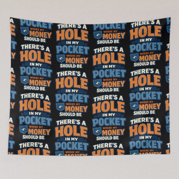 Item preview, There's A Hole In My Pocket Where My Money Should Be Funny Money Quote Design designed and sold by TeeTimeTreasure.