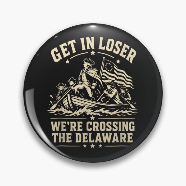 Item preview, Get In Loser We're Crossing The Delaware George Washington Revolutionary War History Patriot designed and sold by GrumpySableye.