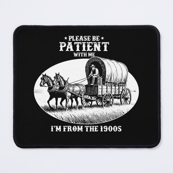 Item preview, Be patient with me I'm from the 1900s  designed and sold by AbbeyThorn.