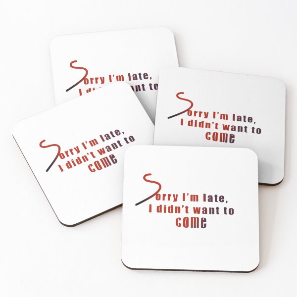 Item preview, Sorry I'm Late I Didn't Want To Come designed and sold by SahmatArt.