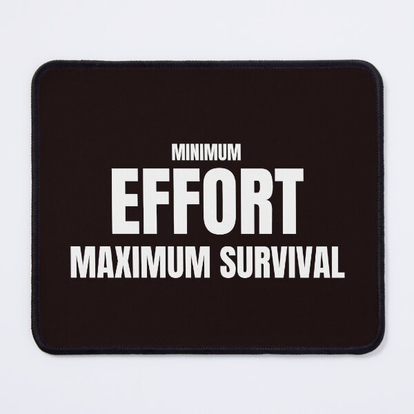 Item preview, Minimum Effort Maximum Survival – Funny Lazy Humor Quote designed and sold by ArtPer-design.