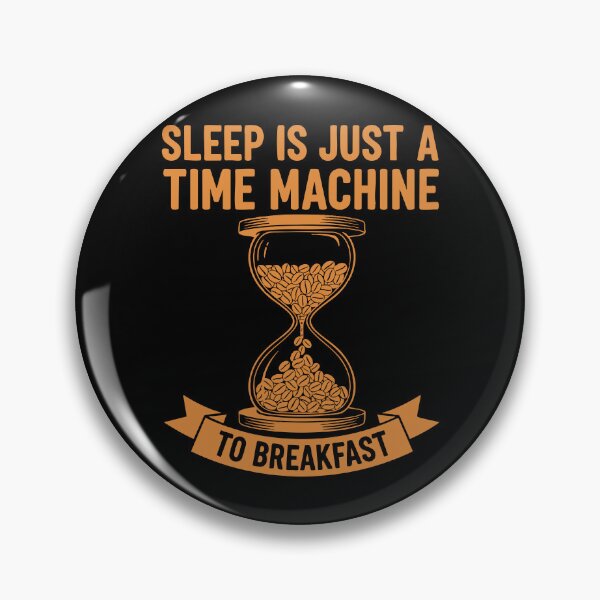 Item preview, Breakfast Sleep Is A Time Machine To Breakfast designed and sold by LuminOrb.
