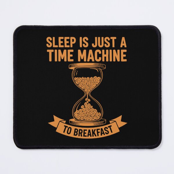 Item preview, Breakfast Sleep Is A Time Machine To Breakfast designed and sold by LuminOrb.